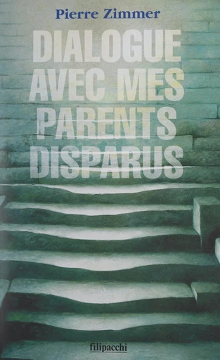 Dialogue avec mes parents disparus - Pierre Zimmer - FeniXX réédition numérique