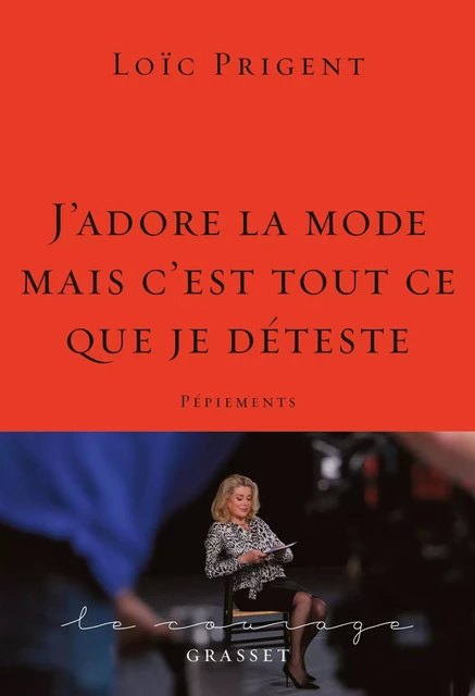 "J'adore la mode mais c'est tout ce que je déteste" - Loïc Prigent - Grasset