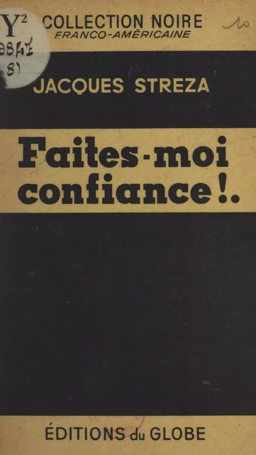 Faites-moi confiance ! ... - Jacques Streza - FeniXX réédition numérique