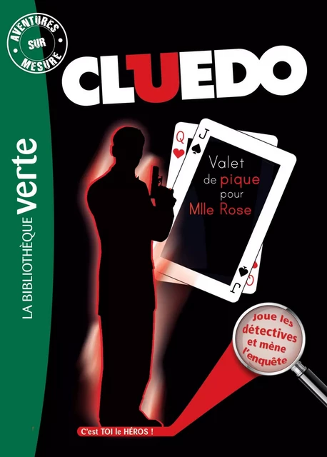 Aventures sur mesure - Cluedo 10, Valet de pique pour Mademoiselle Rose -  Hasbro - Hachette Jeunesse