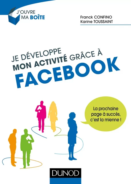 Je développe mon activité grâce à Facebook - Franck Confino, Karine Toussaint - Dunod