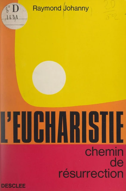 L'Eucharistie, chemin de résurrection - Raymond Johanny - FeniXX réédition numérique