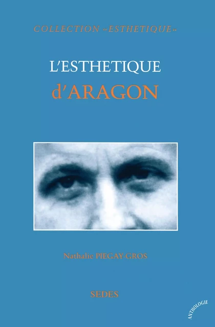 L'Esthétique d'Aragon - Nathalie Piégay-Gros - Editions Sedes