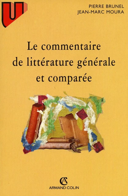 Le commentaire de littérature générale et comparée - Jean-Marc Moura, Pierre Brunel - Armand Colin