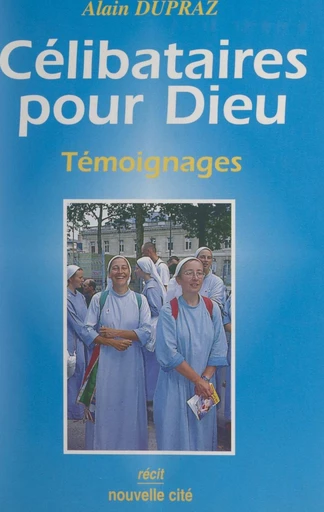 Célibataires pour Dieu - Alain Dupraz - FeniXX réédition numérique