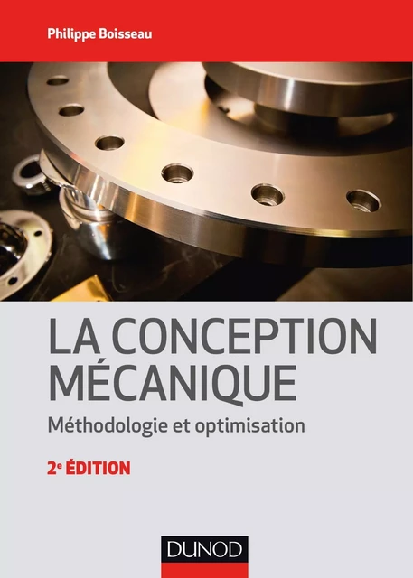 La conception mécanique - 2e éd. - Philippe Boisseau - Dunod