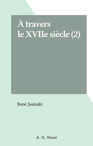 À travers le XVIIe siècle (2) - René Jasinski - FeniXX réédition numérique