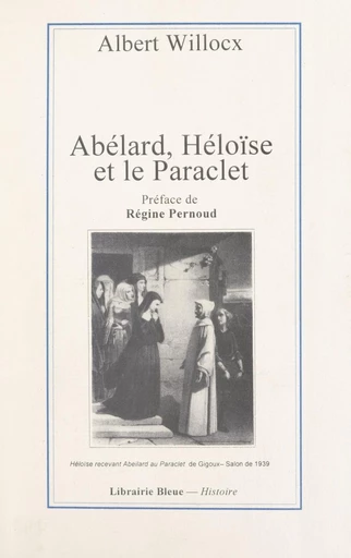 Abélard, Héloïse et le Paraclet - Albert Willocx - FeniXX réédition numérique