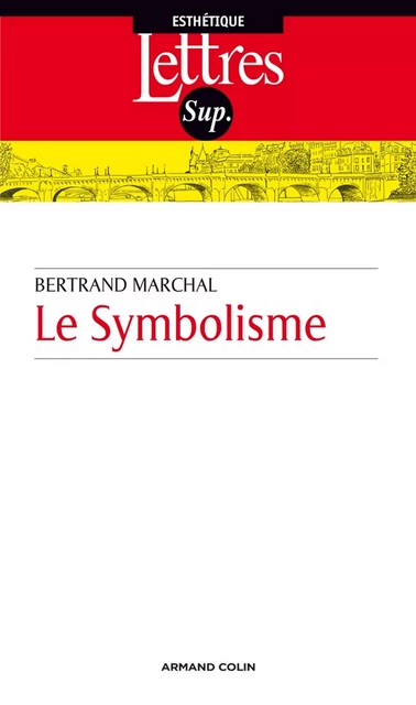 Le symbolisme - Bertrand Marchal - Armand Colin