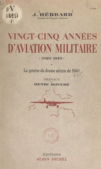 Vingt-cinq années d'aviation militaire, 1920-1945 - Jean Hébrard - FeniXX réédition numérique