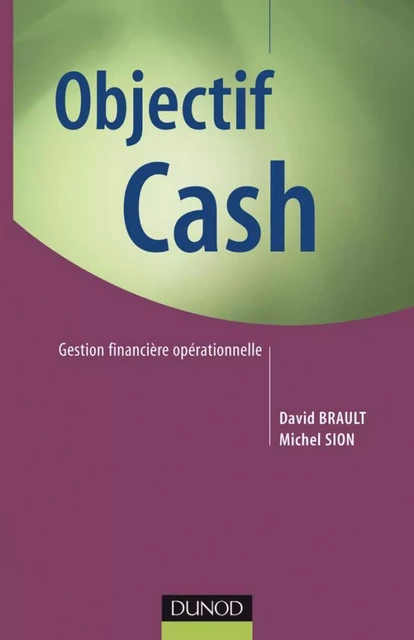 Objectif Cash - David Brault, Michel Sion - Dunod