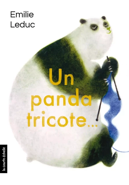 Un panda tricote - Emilie Leduc - La courte échelle