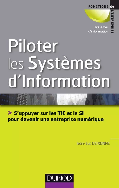 Piloter les systèmes d'information - Jean-Luc Deixonne - Dunod