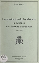 La contribution du Bourbonnais à l'épopée des Zouaves pontificaux, 1860-1870