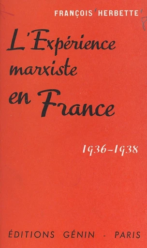 L'expérience marxiste en France - François Herbette - FeniXX réédition numérique