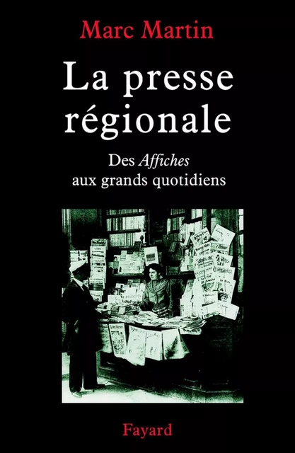 La Presse régionale - Marc Martin - Fayard