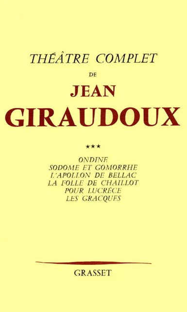 Théâtre complet T03 - Jean Giraudoux - Grasset