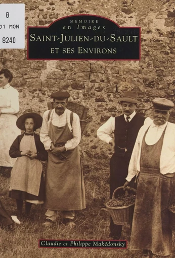 Saint-Julien-du-Sault et ses environs - Claudie Makédonsky, Philippe Makédonsky - FeniXX réédition numérique