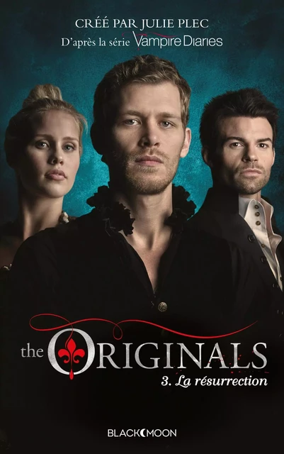 The Originals - Tome 3 - La Résurrection - Julie Plec - Hachette Black Moon