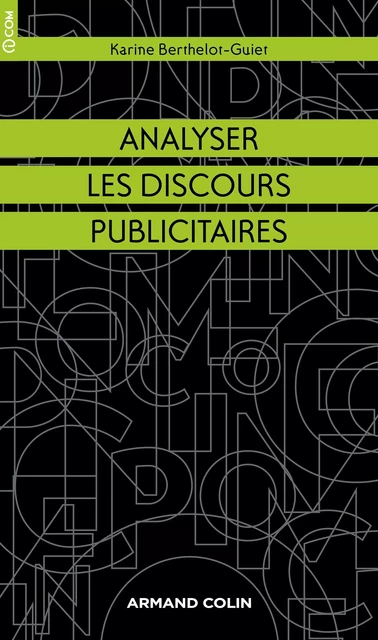 Analyser les discours publicitaires - Karine Berthelot-Guiet - Armand Colin