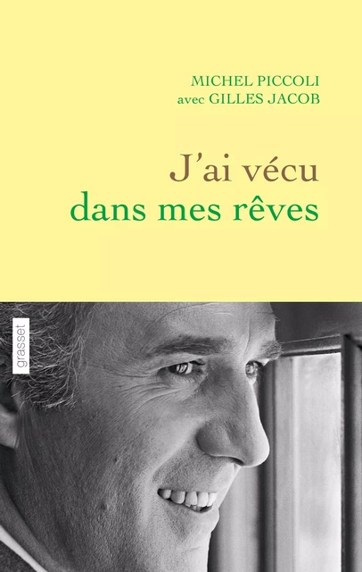 J'ai vécu dans mes rêves - Michel Piccoli, Gilles Jacob - Grasset