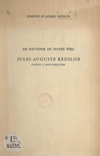 En souvenir de notre père Jules-Auguste Redslob, pasteur à Saint-Guillaume - Edmond Redslob, Robert Redslob - FeniXX réédition numérique