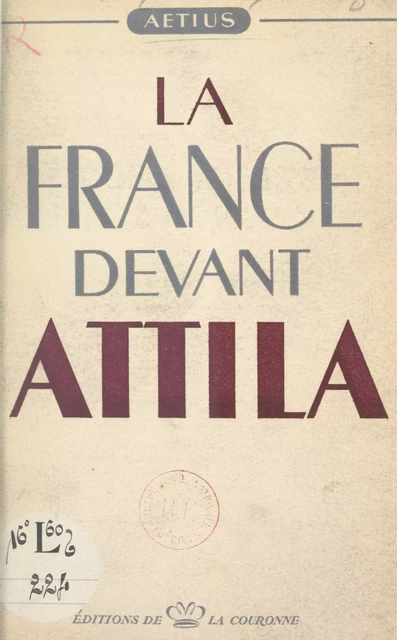 La France devant Attila -  Aetius - FeniXX réédition numérique