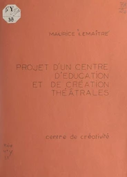 Projet d'un centre d'éducation et de création théâtrales