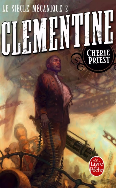 Clementine (Le Siècle mécanique, Tome 2) - Cherie Priest - Le Livre de Poche