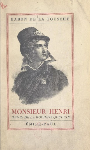 Monsieur Henri : Henri de La Rochejaquelein, 1772-1794 - Jean de La Tousche d'Avrigny - FeniXX réédition numérique