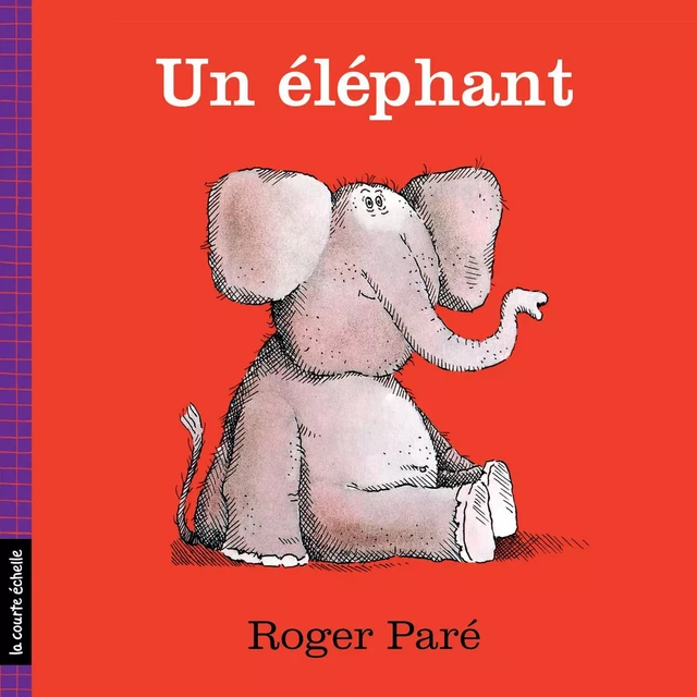 Un éléphant - Roger Paré - la courte échelle