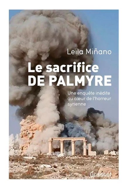 Le sacrifice de Palmyre - Leïla Minano - Grasset