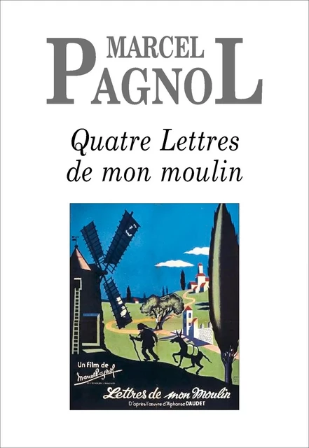 Quatre Lettres de mon moulin - Marcel Pagnol - Grasset