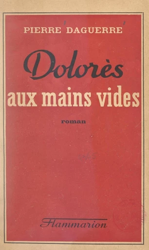 Dolorès aux mains vides - Pierre Daguerre - FeniXX réédition numérique