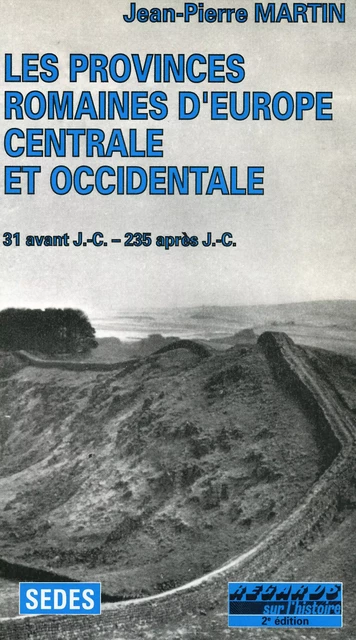 Les Provinces romaines d'Europe centrale et occidentale - Jean-Pierre Martin - Editions Sedes