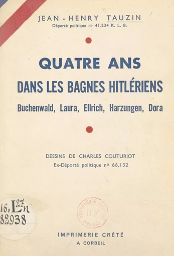 Quatre ans dans les bagnes hitlériens - Jean-Henry Tauzin - FeniXX réédition numérique