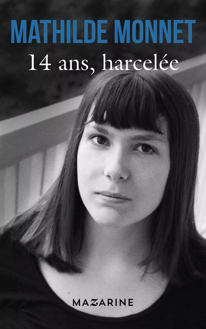 14 ans, harcelée - Mathilde Monnet - Fayard/Mazarine