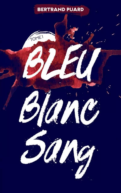 La trilogie Bleu Blanc Sang - Tome 1 - Bleu - Bertrand Puard - Hachette Romans