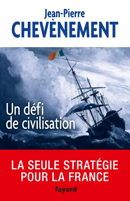 Un défi de civilisation - Jean-Pierre Chevènement - Fayard