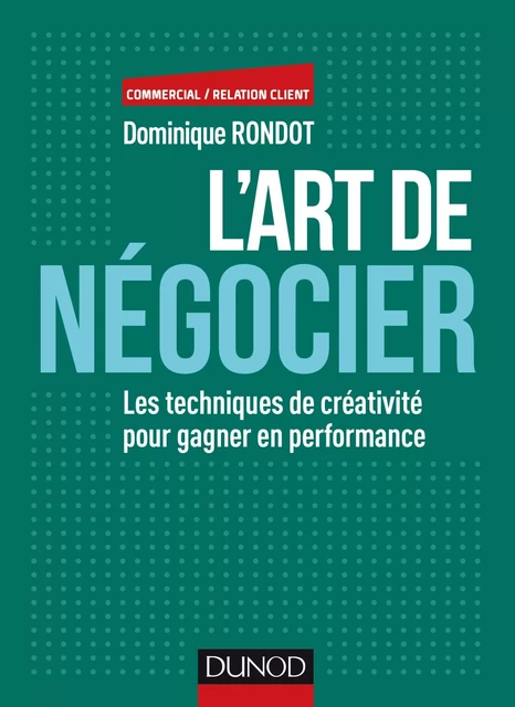 L'art de négocier - Dominique Rondot - Dunod