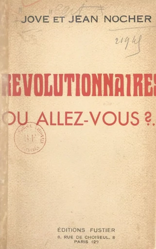 Révolutionnaires, où allez-vous ? -  Jove, Jean Nocher - FeniXX réédition numérique