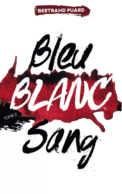 La trilogie Bleu Blanc Sang - Tome 2 - Blanc - Bertrand Puard - Hachette Romans