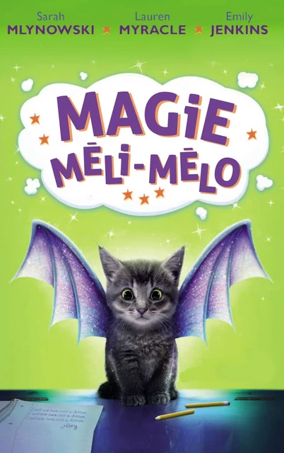 Magie Méli-Mélo - Tome 1 - Sarah Mlynowski, Lauren Myracle, Emily Jenkins - Hachette Romans