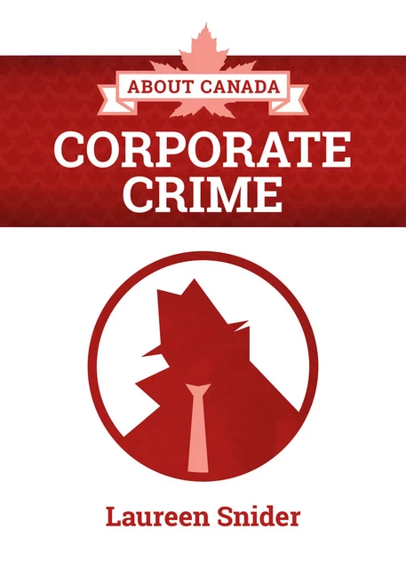 About Canada: Corporate Crime - Laureen Snider  - Fernwood Publishing