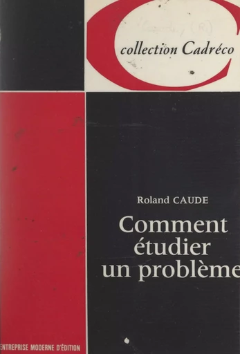 Comment étudier un problème - Roland Caude - FeniXX réédition numérique