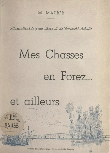 Mes chasses en Forez et ailleurs - M. Maurer - FeniXX réédition numérique