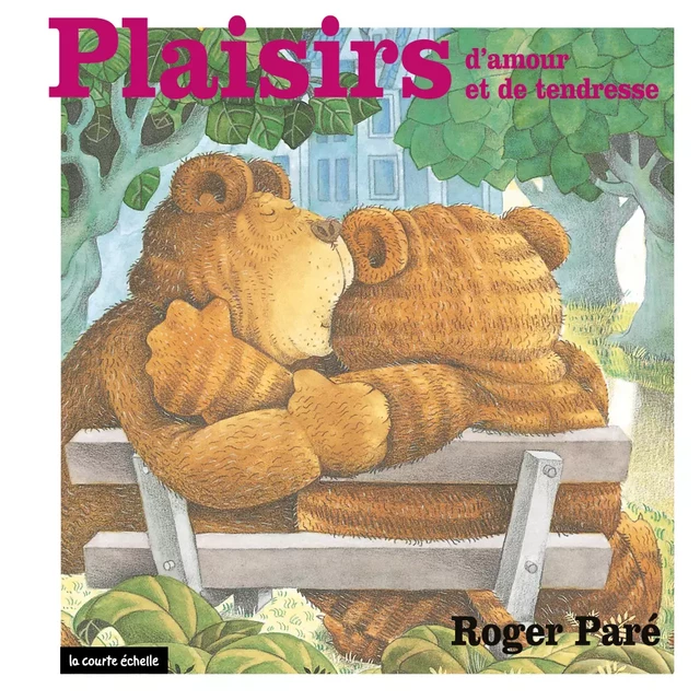 Plaisirs d’amour et de tendresse - Roger Paré - la courte échelle