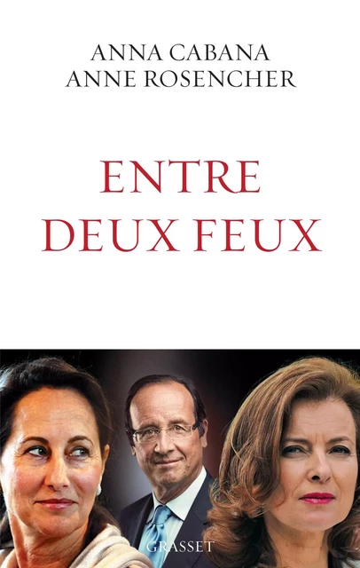 Entre deux feux - Anna Cabana, Anne Rosencher - Grasset