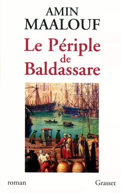 Le périple de Baldassare - Amin Maalouf - Grasset