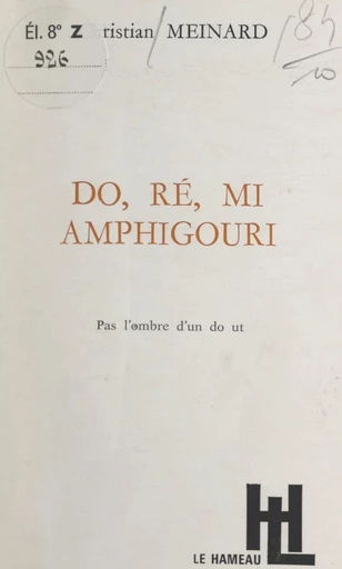 Do, ré, mi, amphigouri - Christian Meinard - FeniXX réédition numérique